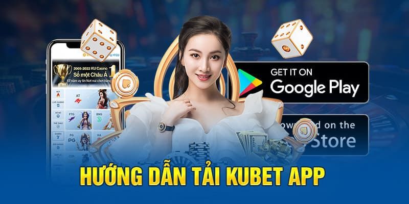 Hướng dẫn hội viên khi tải app KUBET cho cả Android và IOS